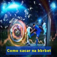 Como sacar na bbrbet